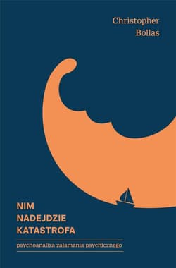 Nim nadejdzie katastrofa - Christopher Bollas
