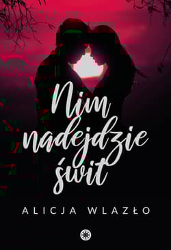 Nim nadejdzie świt - Alicja Wlazło