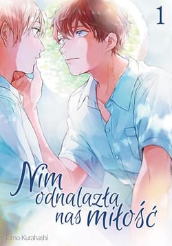 Nim odnalazła nas miłość. Tom 1 - Tomo Kurahashi