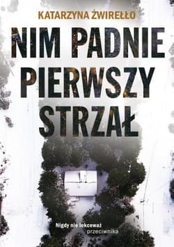 Nim padnie pierwszy strzał - Katarzyna  Żwirełło