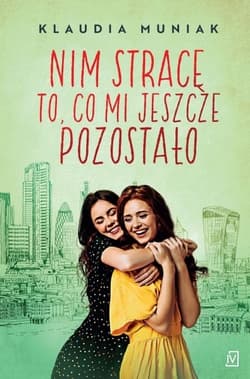 Nim stracę to, co mi jeszcze pozostało - Klaudia Muniak