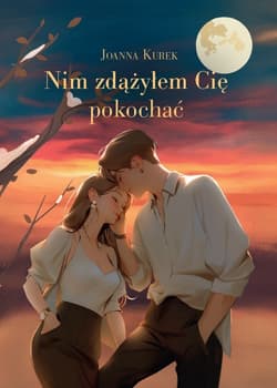 Nim zdążyłem Cię pokochać - Joanna Kurek