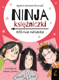 Ninja Księżniczki. Różowa masakra - Agata Komosa-Styczeń