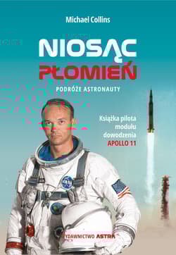 Niosąc Płomień Podróże astronauty - Michael Collins