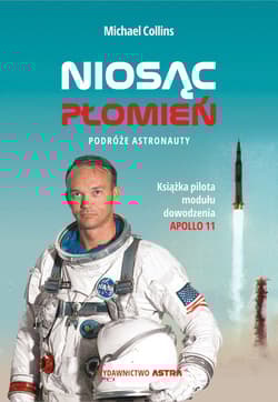 Niosąc Płomień Podróże astronauty - Michael Collins