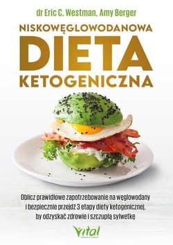 Niskowęglowodanowa dieta ketogeniczna - Westman Eric C., Amy Berger
