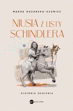 Niusia z listy Schindlera Historia ocalenia - Magda Huzarska-Szumiec