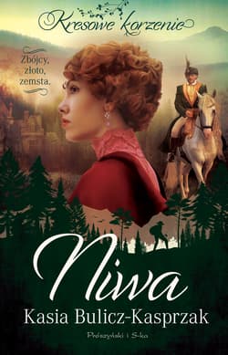 Niwa. Zbójcy, złoto, zemsta. Kresowe korzenie. Tom 1 - Kasia Bulicz-Kasprzak