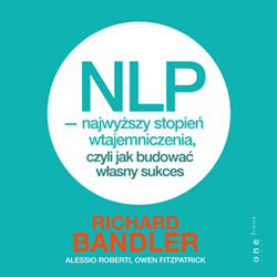 NLP - najwyższy stopień wtajemniczenia, czyli jak budować własny sukces - audiobook - Bandler Richard, Roberti Alessio, Fitzpatrick Owen