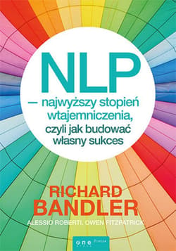 NLP - najwyższy stopień wtajemniczenia, czyli jak budować własny sukces - ebook - Bandler Richard, Roberti Alessio, Fitzpatrick Owen