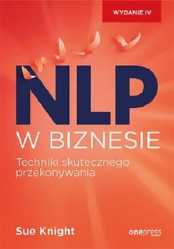 NLP w biznesie Techniki skutecznego przekonywania