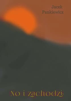 No i zachodzi - Jacek Pankiewicz