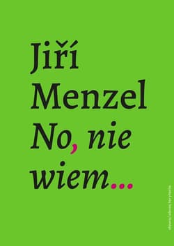 No, nie wiem… - Jiří Menzel