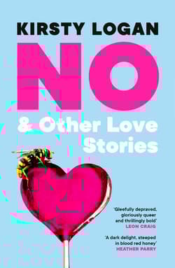 No & Other Love Stories - Kirsty Logan