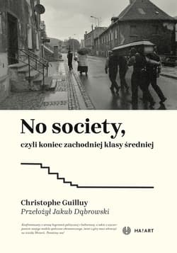 No Society, czyli koniec zachodniej klasy średniej - Christophe Guilluy