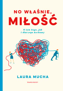 No właśnie, miłość - Laura Mucha