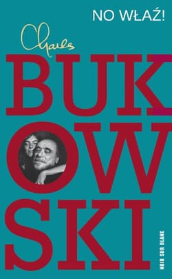 No właź! - Charles  Bukowski