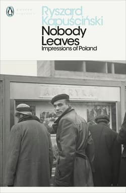 NOBODY LEAVES:IMPRESSIONS OF POLAND - Ryszard Kapuściński