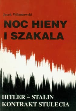 Noc hieny i Szakala HITLER _ STALIN KONTRAKT STULECIA - Jacek Wilamowski