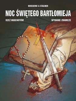 Noc Świętego Bartłomieja Rzeź Hugenotów Wydanie Zbiorcze - Stalner Eric, Boisserie Pierre
