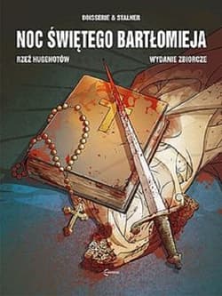 Noc Świętego Bartłomieja Rzeź Hugenotów Wydanie Zbiorcze - Stalner Eric, Boisserie Pierre