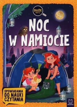 Noc w namiocie Duże litery Opowiadania do nauki czytania - Agata Giełczyńska-Jonik