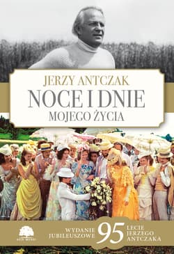 Noce i dnie mojego życia. Wydanie jubileuszowe - Jerzy Antczak