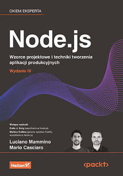 Node.js. Wzorce projektowe i techniki tworzenia aplikacji produkcyjnych wyd. 4 - Luciano Mammino,  Mario Casciaro,  Colin J. Ihrig (Foreword),  Matteo Collina (Fore)
