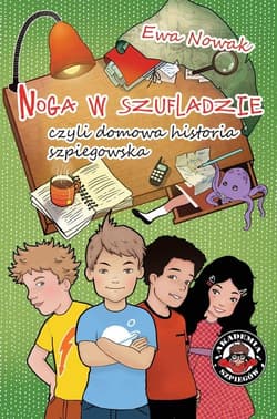 Noga w szufladzie czyli domowa historia szpiegostwa - Ewa Nowak