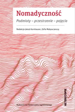 Nomadyczność. Podmioty, przestrzenie, pojęcia - Opracowanie Zbiorowe