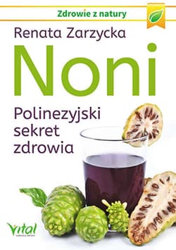 Noni Polinezyjski sekret zdrowia - Renata Zarzycka