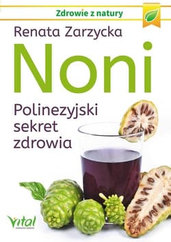 Noni Polinezyjski sekret zdrowia - Renata Zarzycka