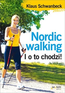 Nordic walking. I o to chodzi! - ebook - Klaus Schwanbeck