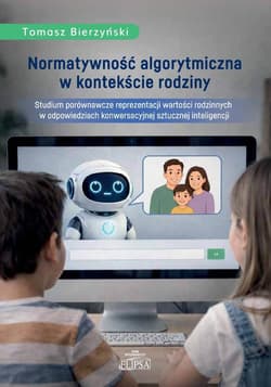 Normatywność algorytmiczna w kontekście rodziny - Tomasz Bierzyński