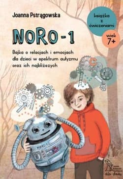 NORO-1 Bajka o relacjach i emocjach dla dzieci w spektrum autyzmu oraz ich najbliższych - Joanna Pstrągowska