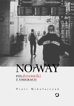 NOrWAY. Półdzienniki z emigracji - ebook - Piotr Mikołajczak