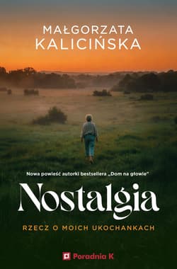 Nostalgia. Rzecz o moich ukochankach - Małgorzata Kalicińska