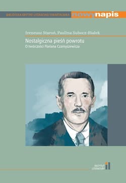 Nostalgiczna pieśń powrotu O twórczości Floriana Czarnyszewicza - Subocz-Białek Paulina