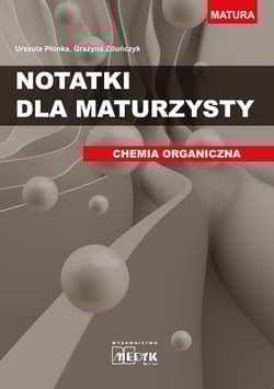 Notatki dla maturzysty Chemia organiczna - Grażyna Zduńczyk