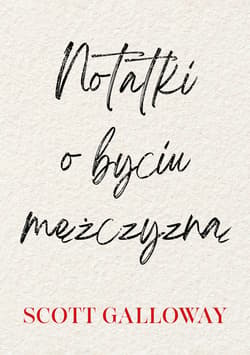 Notatki o byciu mężczyzną - ebook - Scott Galloway