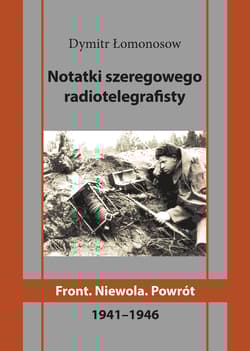 Notatki szeregowego radiotelegrafisty. Front. Niewola. Powrót - Dymitr Łomonosow