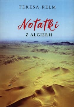Notatki z Algierii - Teresa Kelm