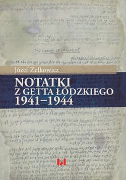 Notatki z getta łódzkiego 1941-1944 - Józef Zelkowicz