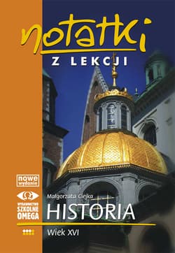 Notatki z lekcji Historia III Wiek XVI - Małgorzata Ciejka