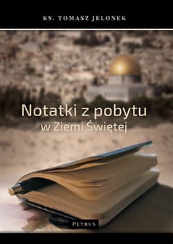 Notatki z pobytu w Ziemi Świętej - Jelonek Tomasz