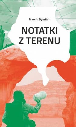 Notatki z terenu - Marcin Dymiter