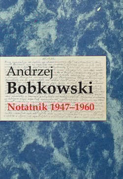 Notatnik 1947-1960 - Andrzej Bobkowski