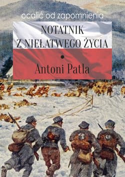 Notatnik z niełatwego życia - Antoni Patla