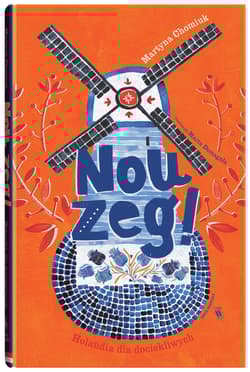 Galeria - zdjęcie nr. 2 - Nou zeg! Holandia dla dociekliwych