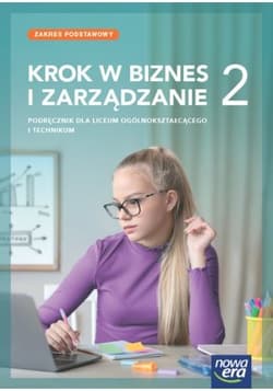 Nowa Biznes i zarządzanie KROK W BIZNES I ZARZĄDZANIE podręcznik 2 liceum i technikum zakres podstawowy - Makieła Zbigniew
